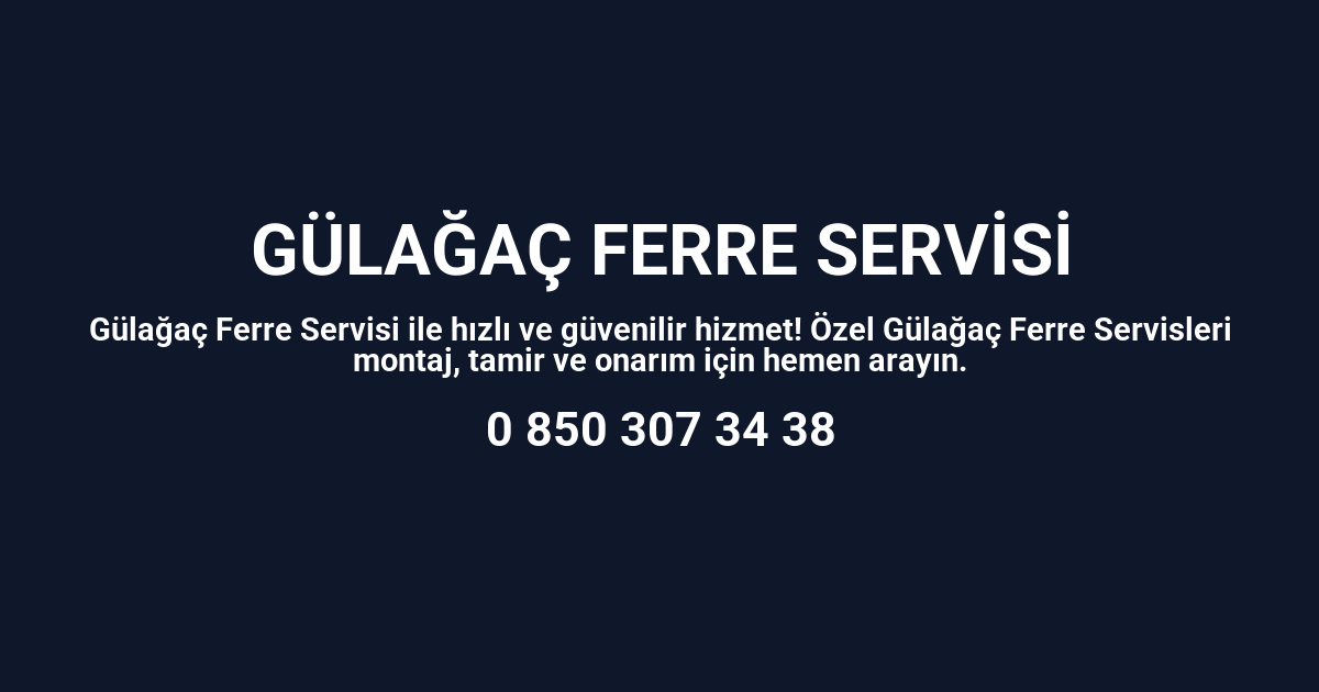 Gülağaç Ferre Servisi